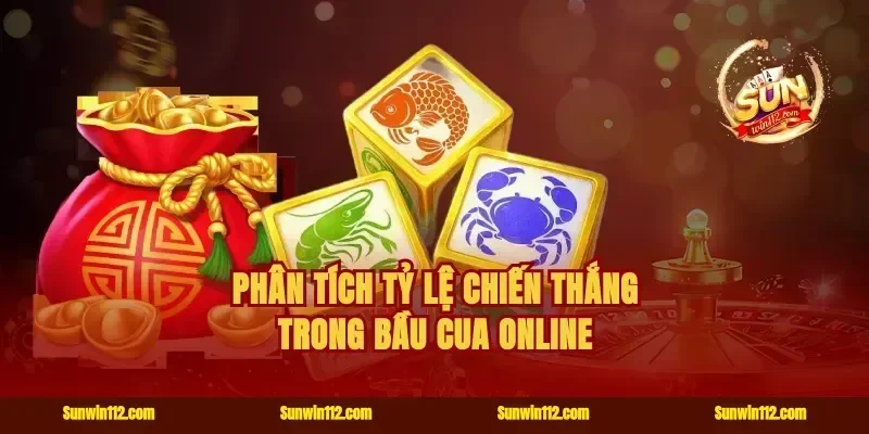 Phân tích tỷ lệ chiến thắng trong bầu cua online