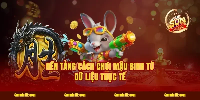 Nền tảng cách chơi mậu binh từ dữ liệu thực tế