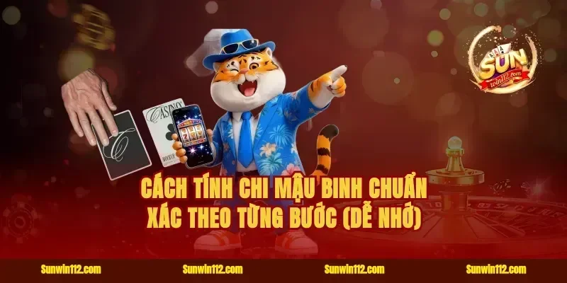 Cách tính chi mậu binh chuẩn xác theo từng bước (dễ nhớ)