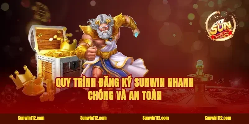 Quy trình đăng ký Sunwin nhanh chóng và an toàn