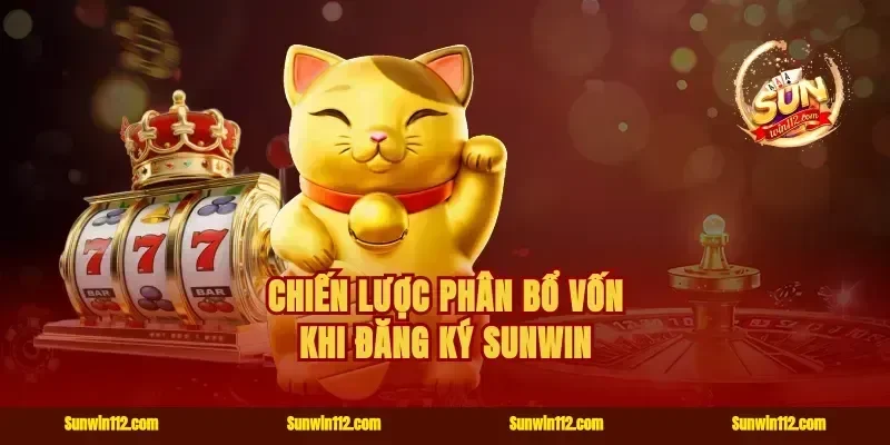 Chiến lược phân bổ vốn khi đăng ký Sunwin