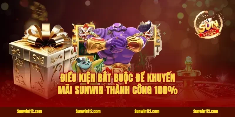 Điều kiện bắt buộc để khuyến mãi Sunwin thành công 100%