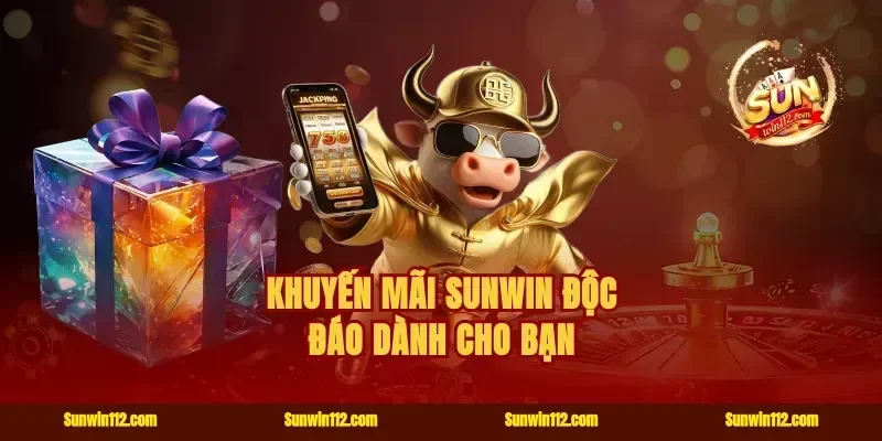 Khuyến Mãi Sunwin Độc Đáo Dành Cho Bạn