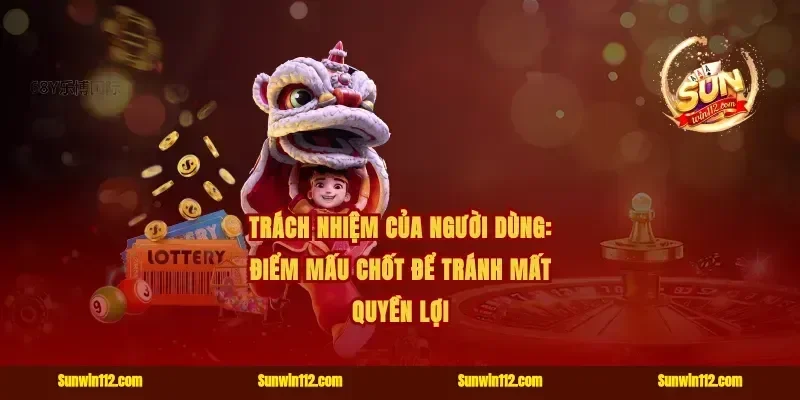 Trách nhiệm của người dùng: điểm mấu chốt để tránh mất quyền lợi