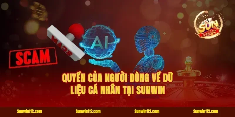 Quyền Của Người Dùng Về Dữ Liệu Cá Nhân Tại Sunwin