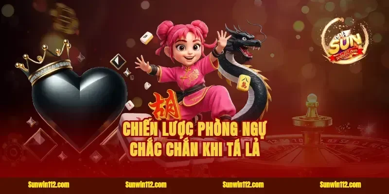 Chiến lược phòng ngự chắc chắn khi tá lả