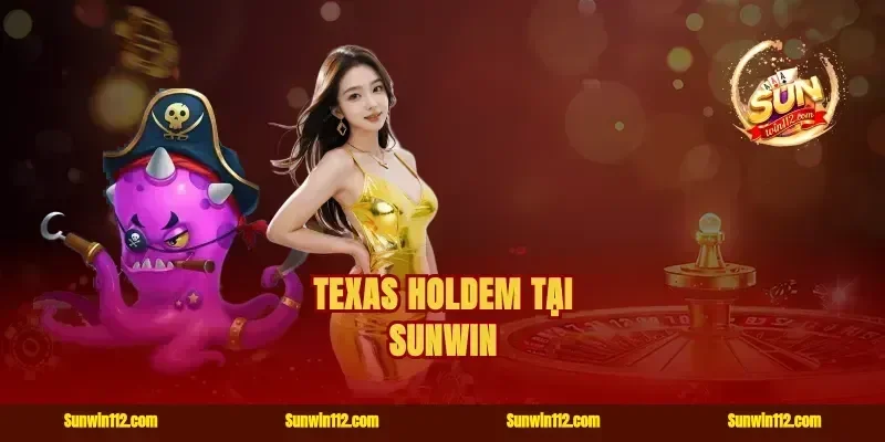 Texas Holdem Tại Sunwin