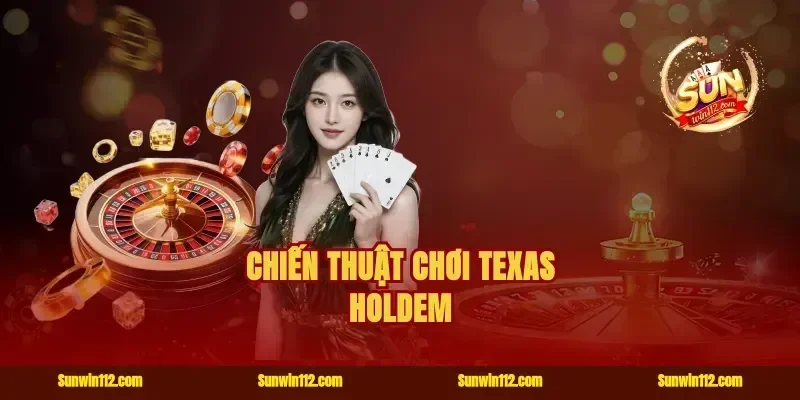 Chiến Thuật Chơi Texas Holdem