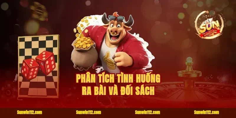 Phân tích tình huống ra bài và đối sách