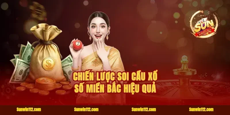 Chiến lược soi cầu xổ số miền Bắc hiệu quả