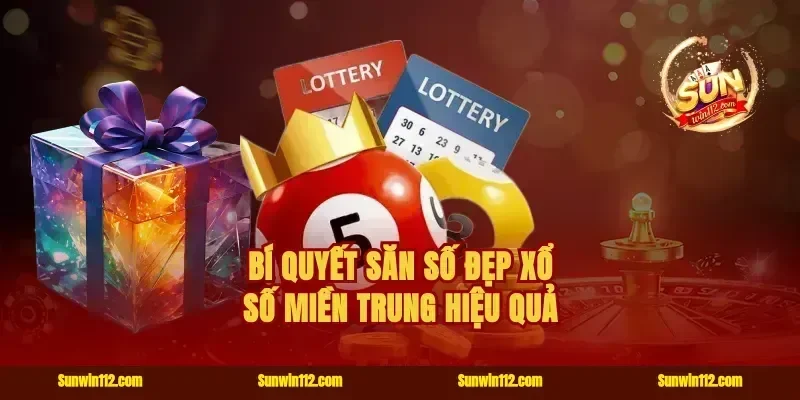 Bí quyết săn số đẹp xổ số miền Trung hiệu quả