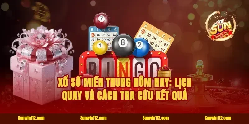 Xổ số miền Trung hôm nay: Lịch quay và cách tra cứu kết quả